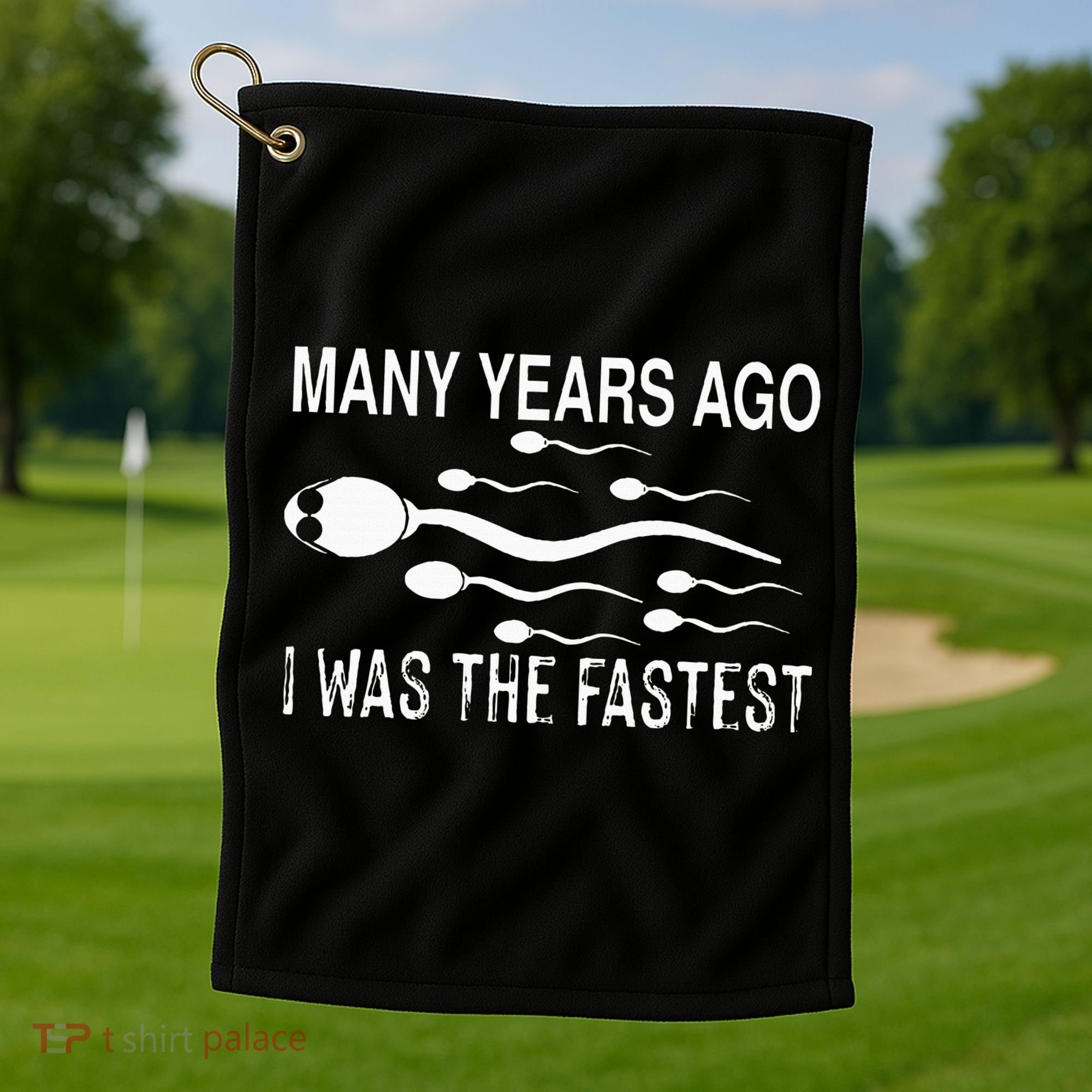 Many Years Ago I Was The Fastest Funny Sperm Golf Towel