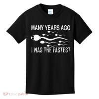 Many Years Ago I Was The Fastest Funny Sperm Kids T-Shirt thumb 0