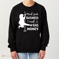 Mind Your Business I Need Gas Money Funny Women's Sweatshirt thumb 0