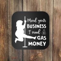 Mind Your Business I Need Gas Money Funny Coaster thumb 0