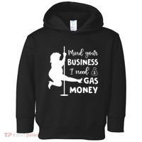 Mind Your Business I Need Gas Money Funny Toddler Hoodie thumb 0