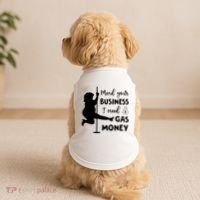 Mind Your Business I Need Gas Money Funny Doggie Tank thumb 2