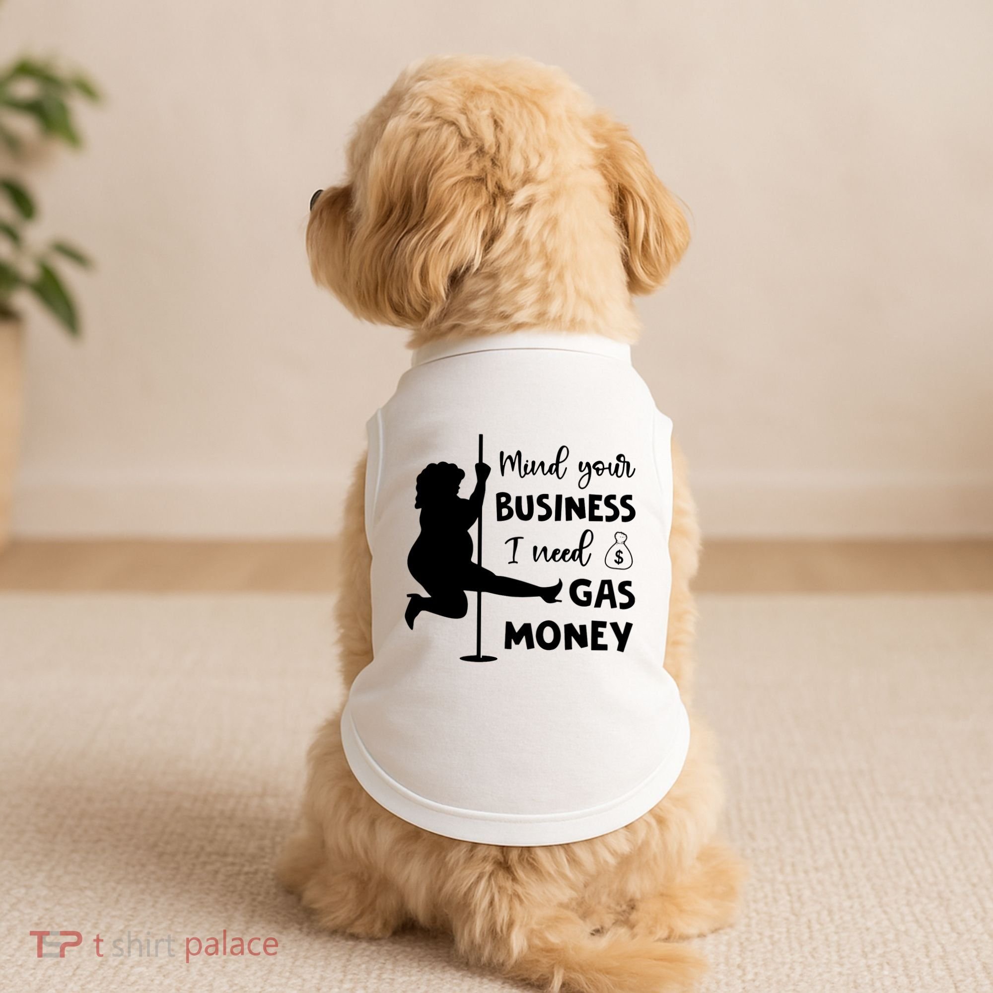 Mind Your Business I Need Gas Money Funny Doggie Tank