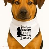 Mind Your Business I Need Gas Money Funny USA-Made Doggie Bandana thumb 1