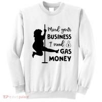 Mind Your Business I Need Gas Money Funny Sweatshirt thumb 0