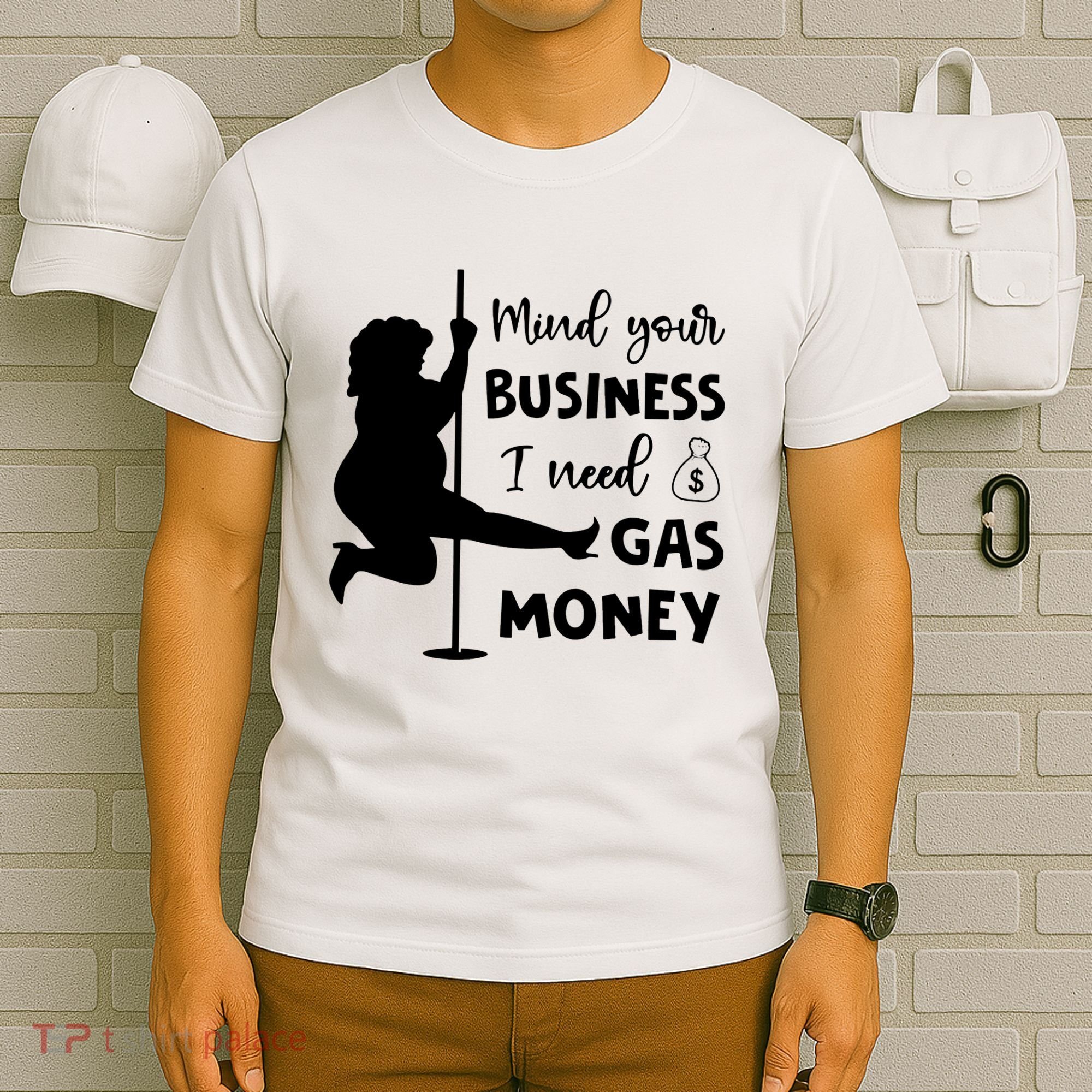 Mind Your Business I Need Gas Money Funny T-Shirt