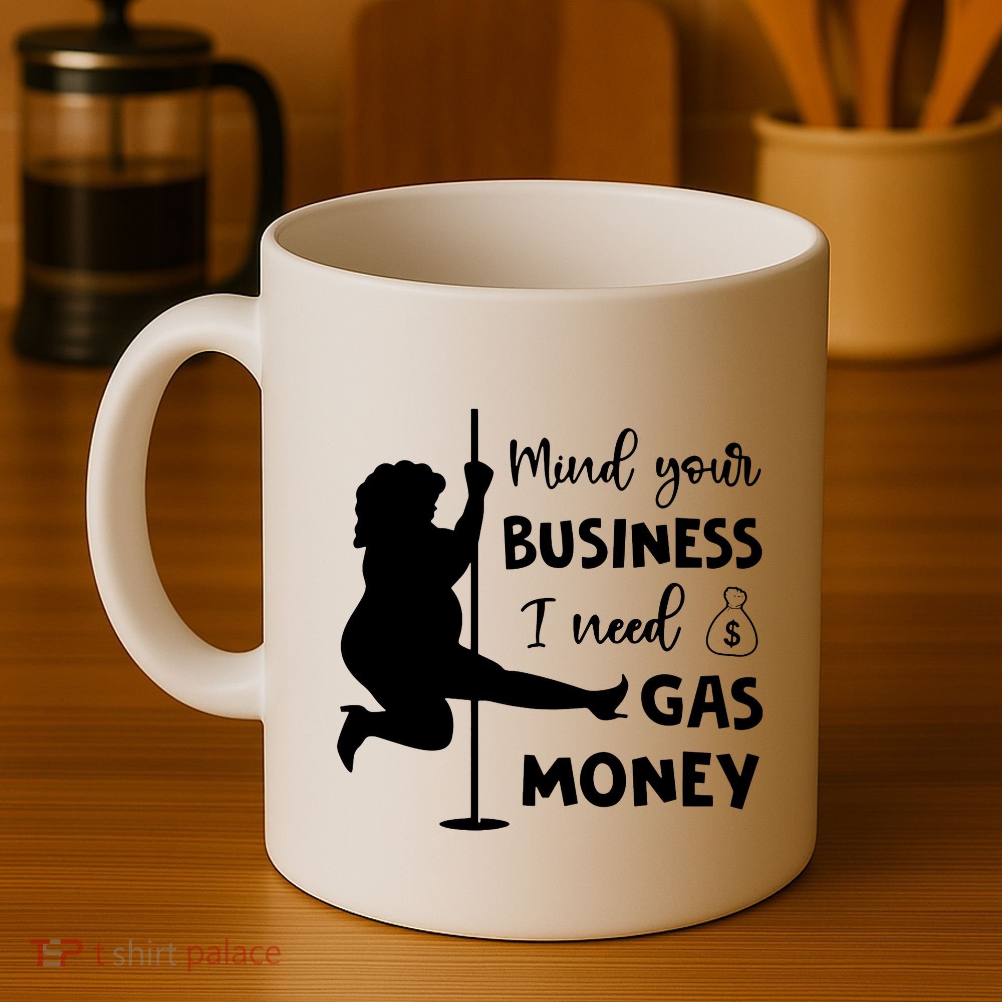 Mind Your Business I Need Gas Money Funny Coffee Mug