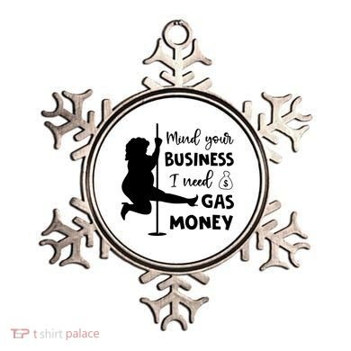 Mind Your Business I Need Gas Money Funny Ornament