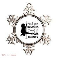 Mind Your Business I Need Gas Money Funny Ornament thumb 0