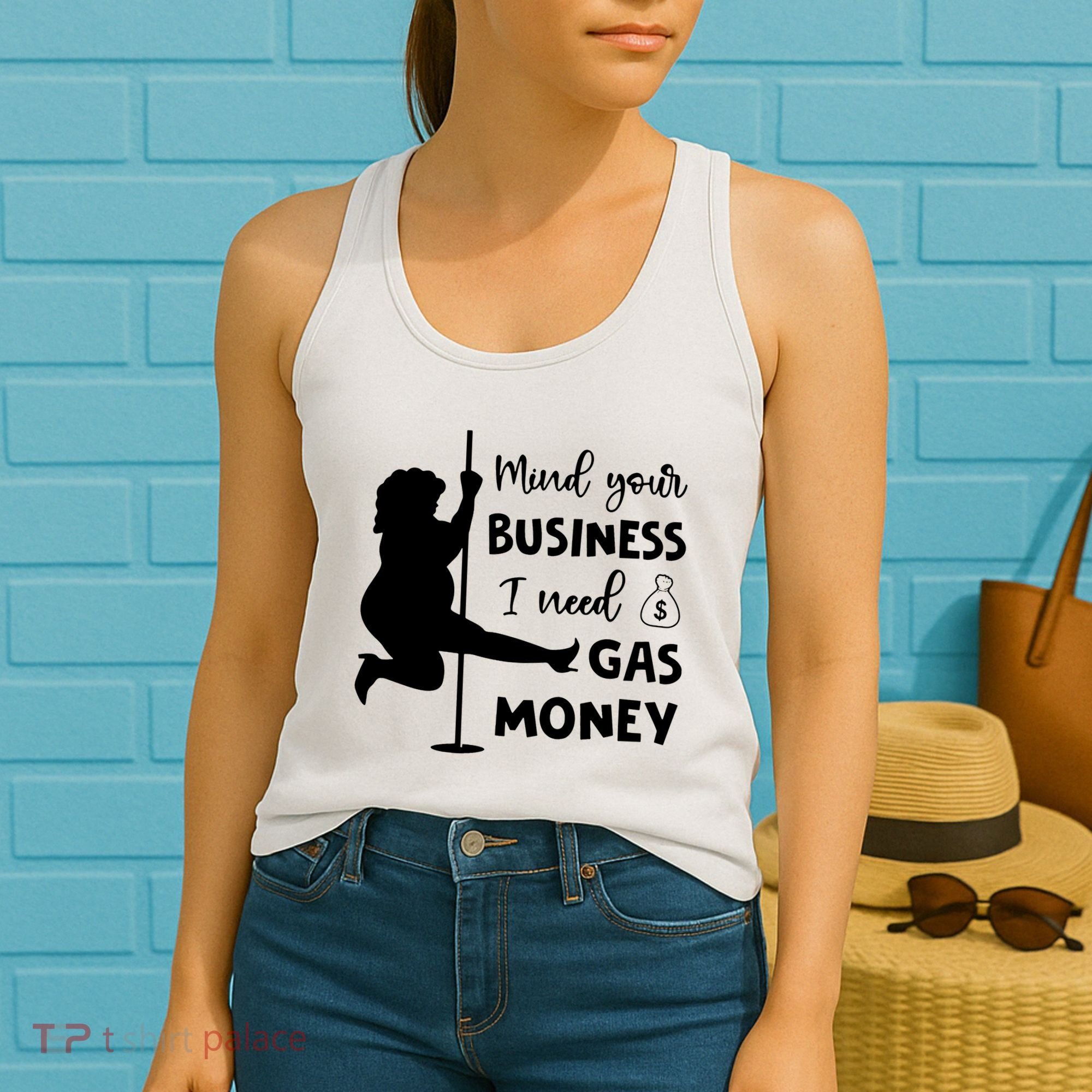 Mind Your Business I Need Gas Money Funny Women's Tank Top