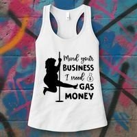 Mind Your Business I Need Gas Money Funny Women's Tank Top thumb 3