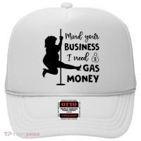 Mind Your Business I Need Gas Money Funny Hat thumb 0