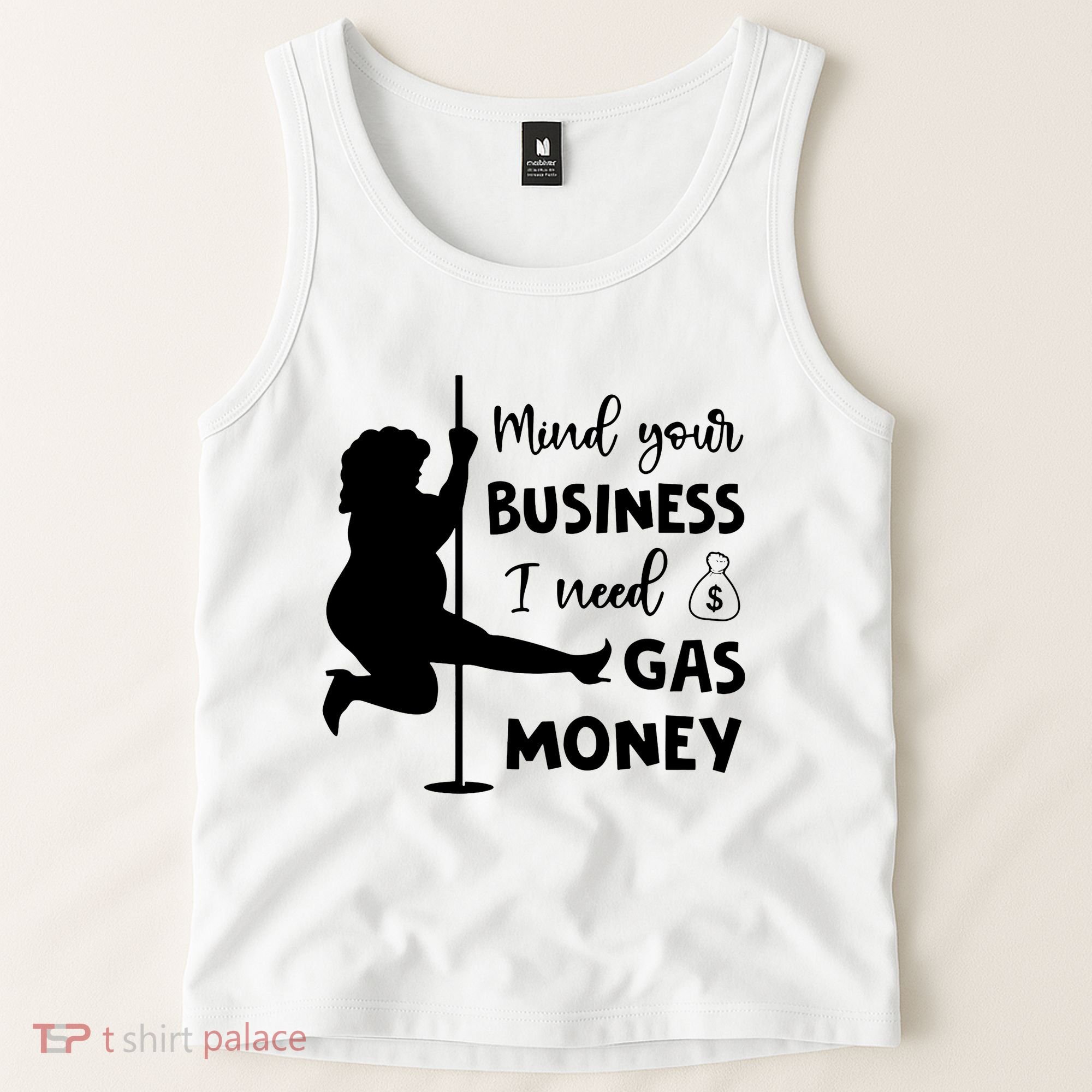 Mind Your Business I Need Gas Money Funny Tank Top