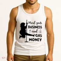 Mind Your Business I Need Gas Money Funny Tank Top thumb 3