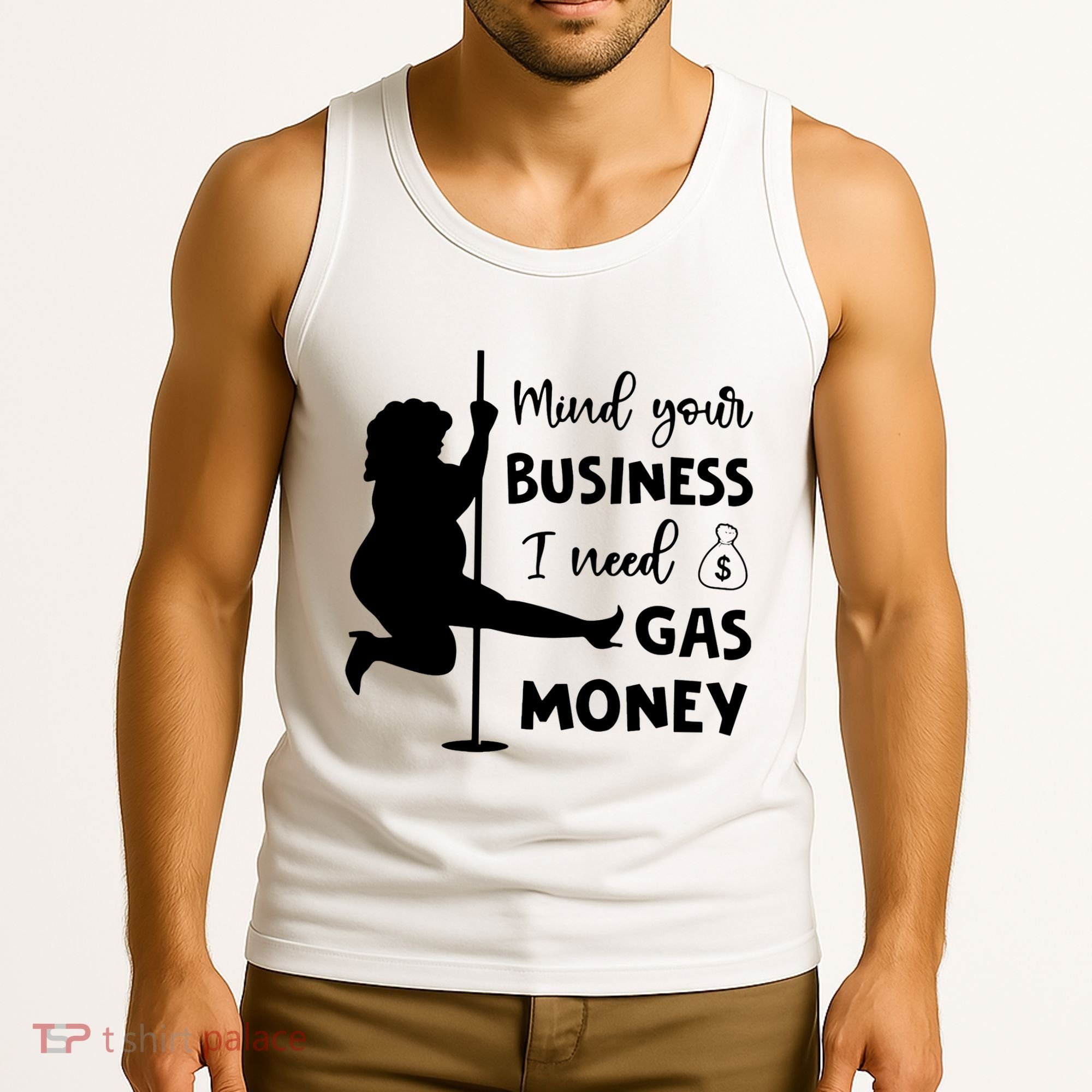 Mind Your Business I Need Gas Money Funny Tank Top