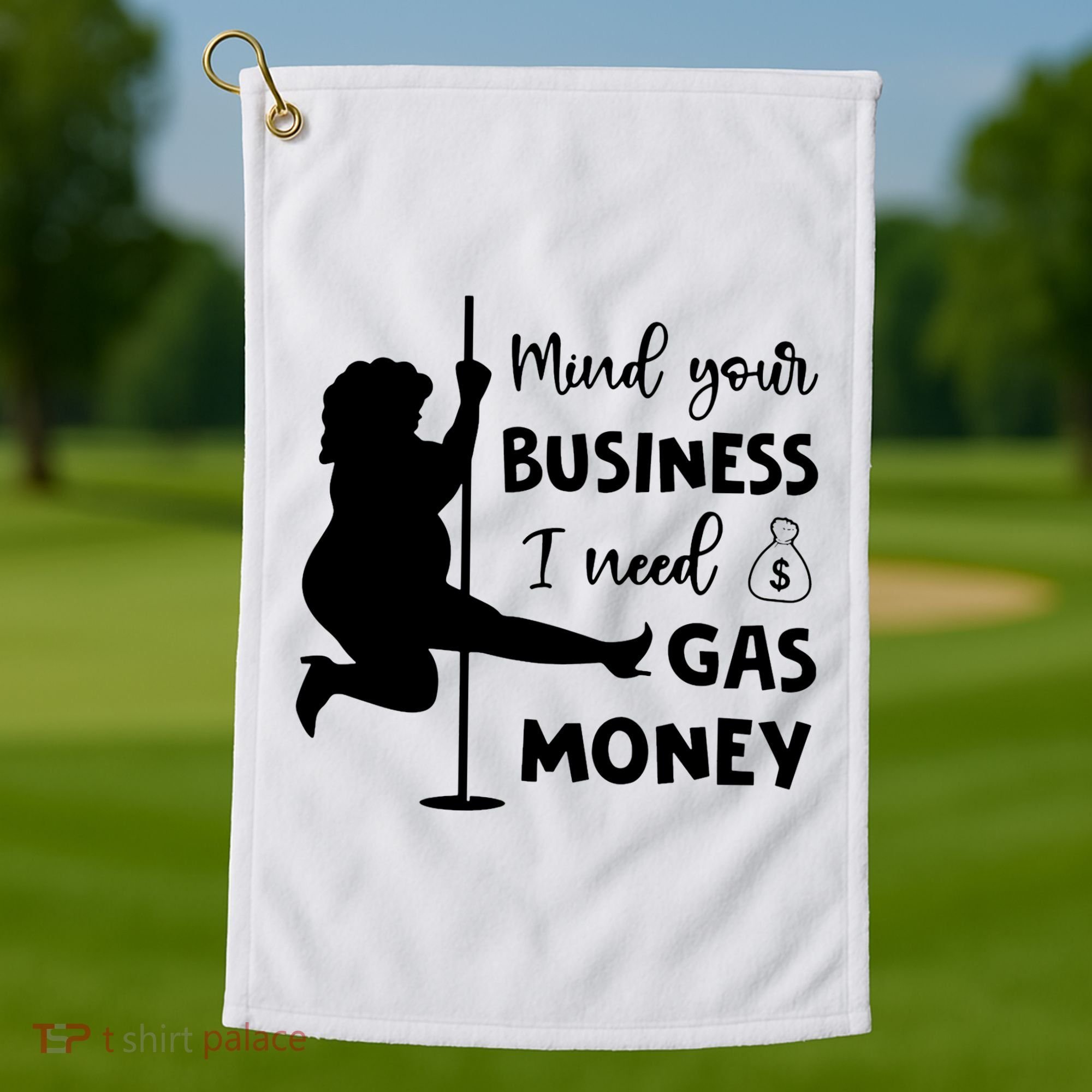 Mind Your Business I Need Gas Money Funny Golf Towel