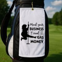 Mind Your Business I Need Gas Money Funny Golf Towel thumb 2