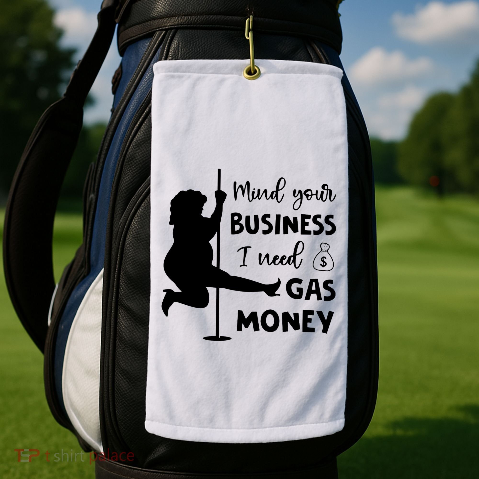 Mind Your Business I Need Gas Money Funny Golf Towel
