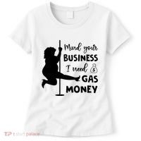 Mind Your Business I Need Gas Money Funny Women's T-Shirt thumb 0