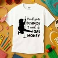Mind Your Business I Need Gas Money Funny Kids T-Shirt thumb 3