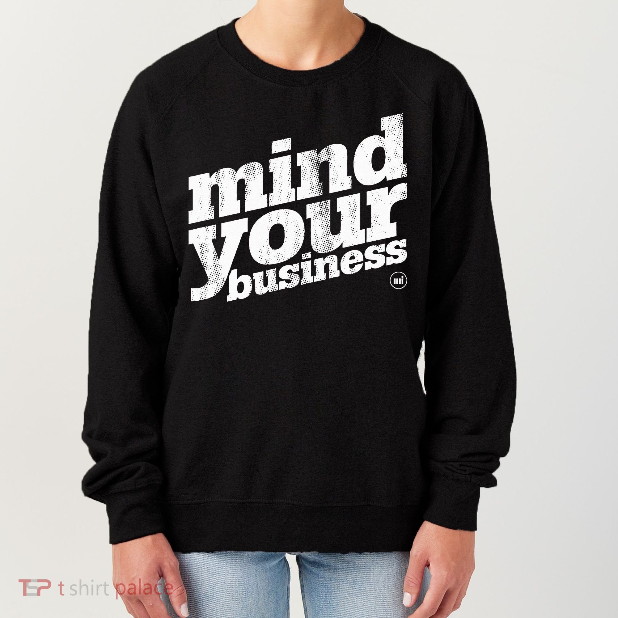 Mind Your Business Women's Sweatshirt