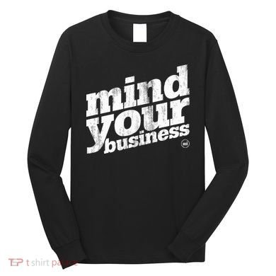 Mind Your Business Long Sleeve Shirt