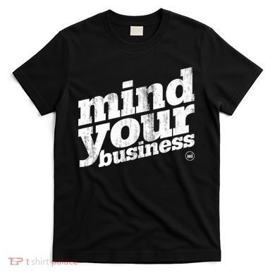 Mind Your Business T-Shirt