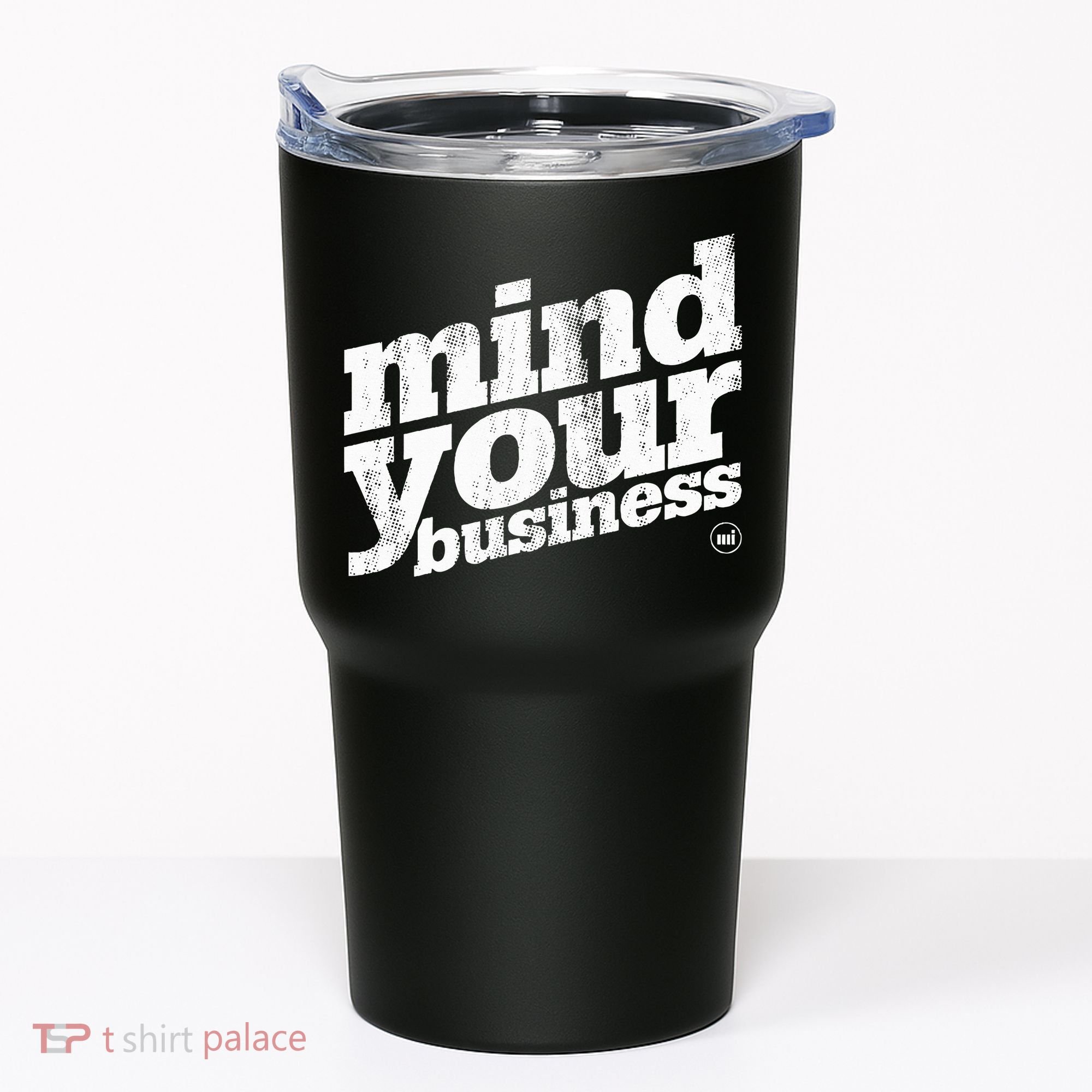 Mind Your Business Tumbler