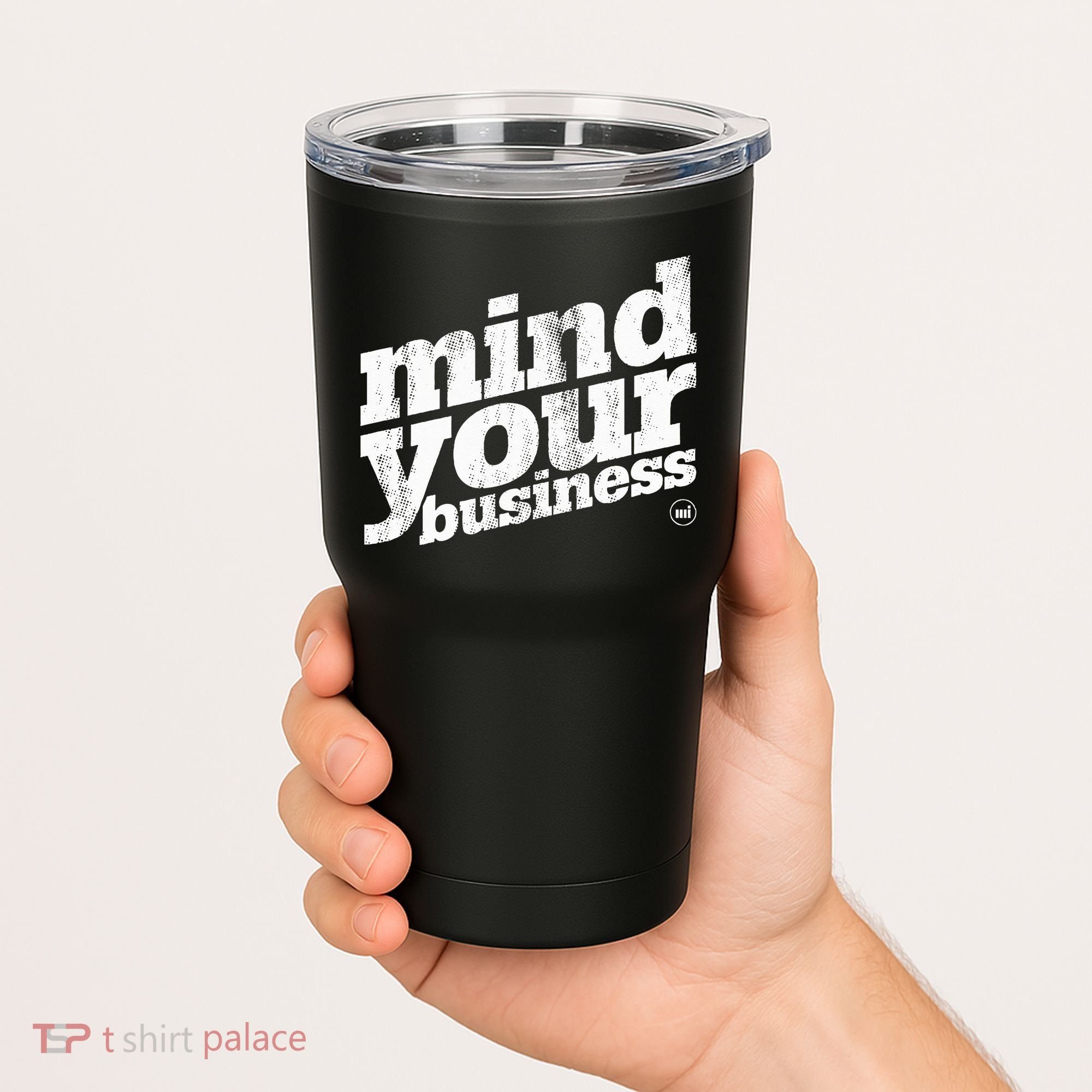 Mind Your Business Tumbler