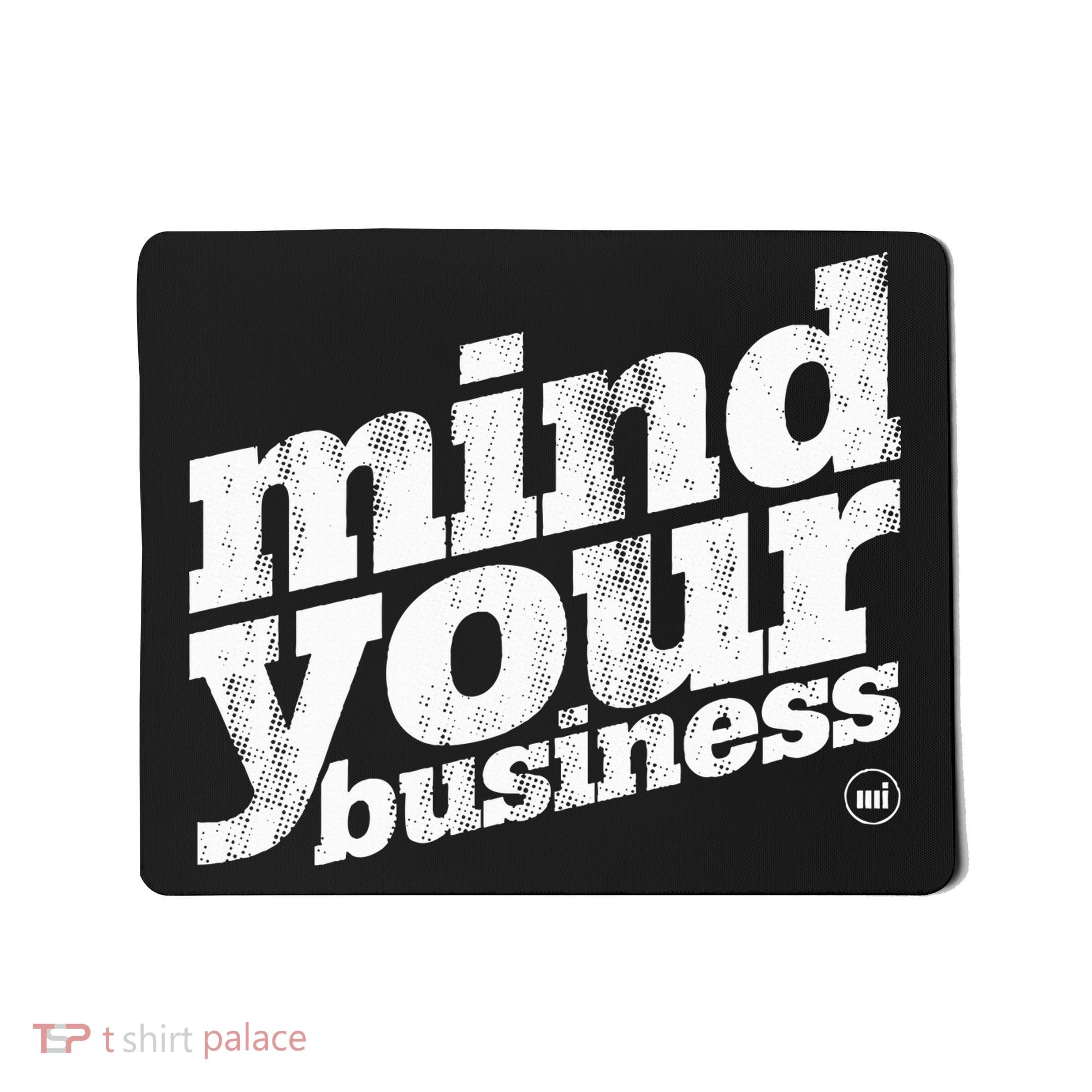 Mind Your Business Mousepad