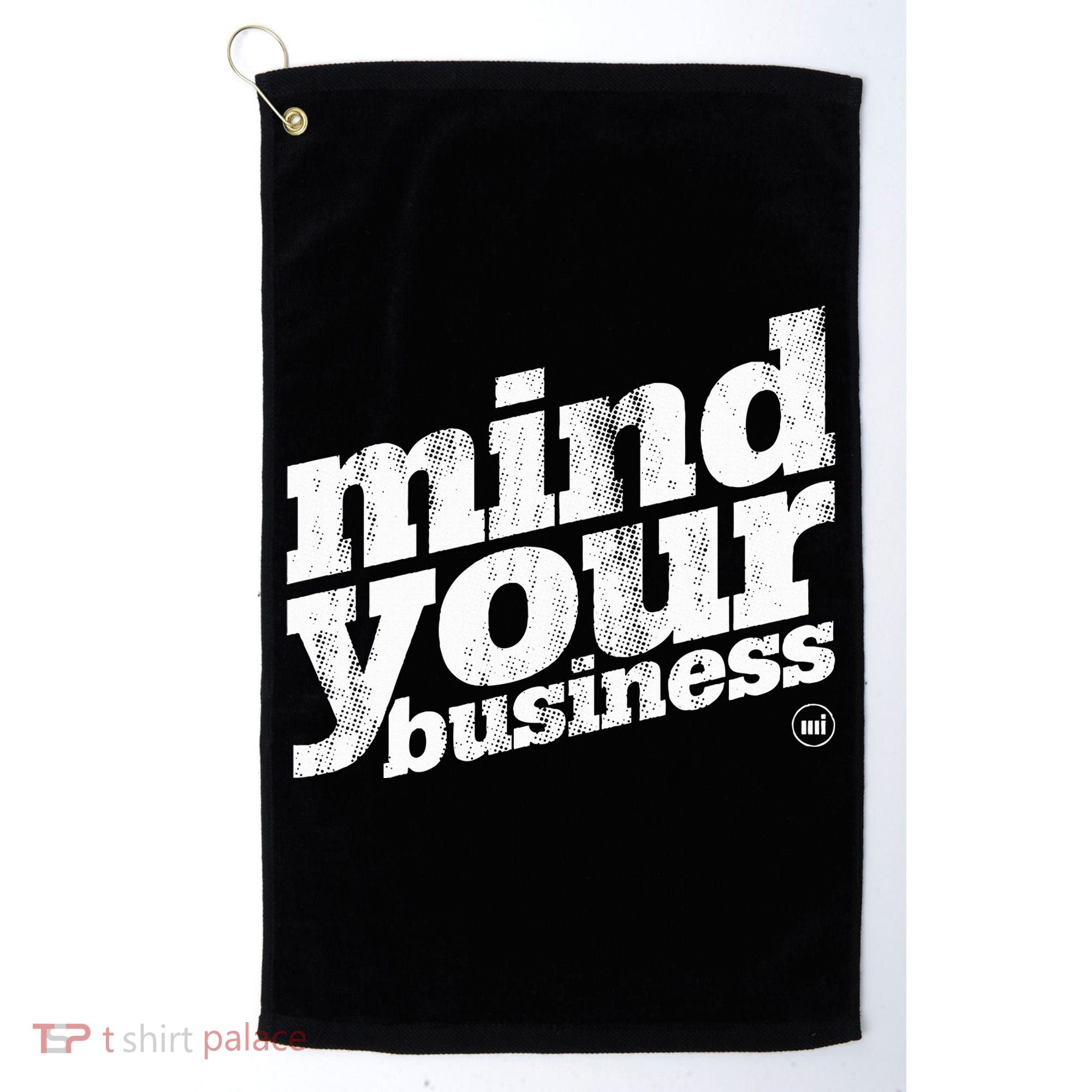 Mind Your Business Golf Towel