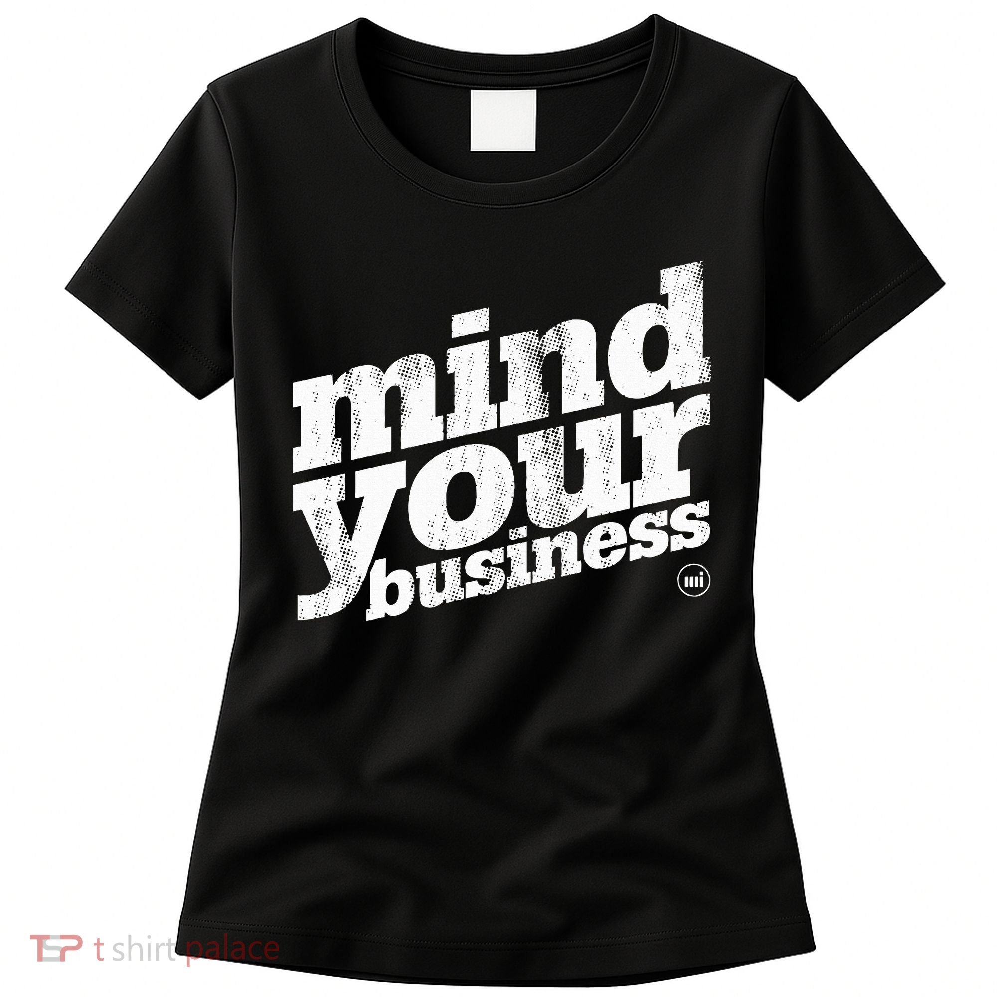 Mind Your Business Women's T-Shirt