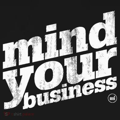 Mind Your Business Women's T-Shirt