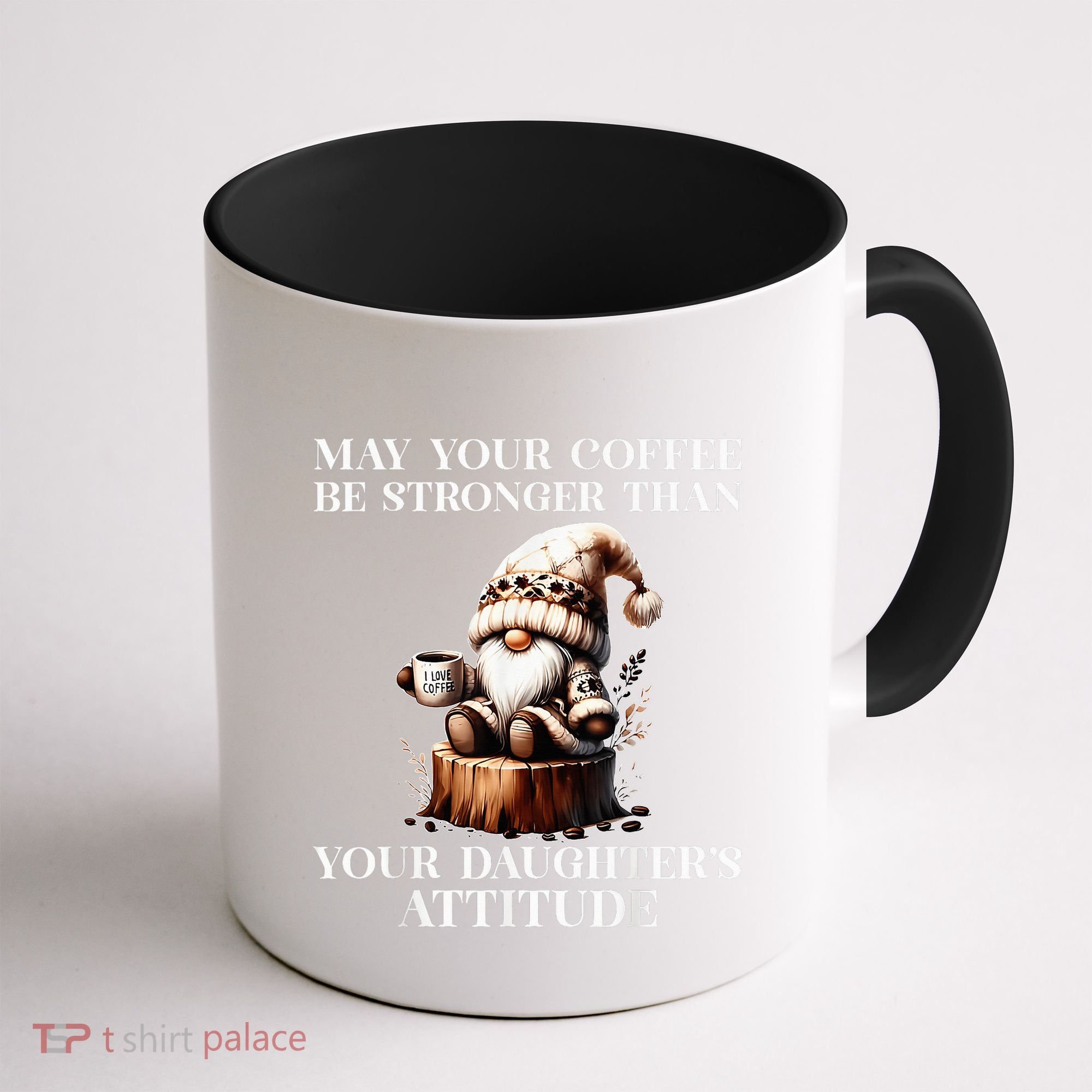 May Your Coffee Be Stronger Than Your DaughterS Attitude Coffee Mug