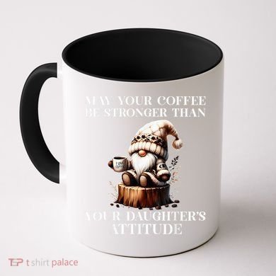 May Your Coffee Be Stronger Than Your DaughterS Attitude Coffee Mug