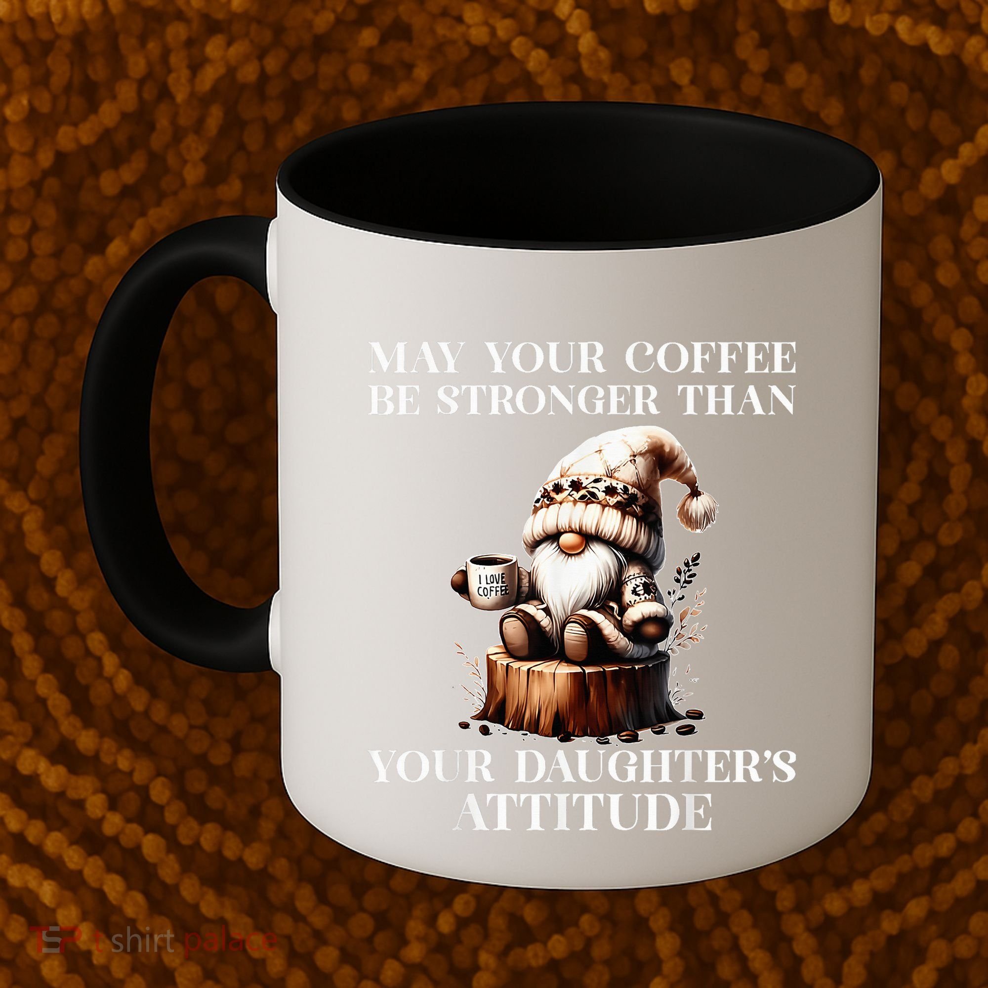May Your Coffee Be Stronger Than Your DaughterS Attitude Coffee Mug