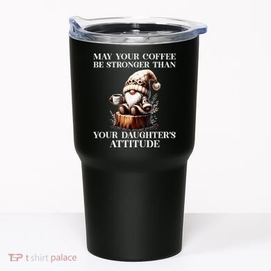 May Your Coffee Be Stronger Than Your DaughterS Attitude Tumbler