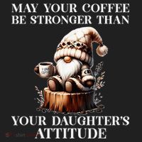 May Your Coffee Be Stronger Than Your DaughterS Attitude Tumbler thumb 3