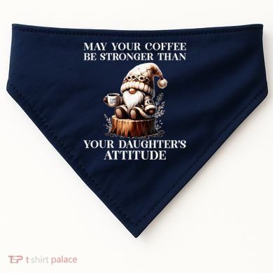 May Your Coffee Be Stronger Than Your DaughterS Attitude USA-Made Doggie Bandana