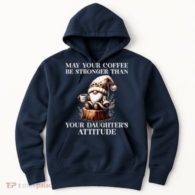 May Your Coffee Be Stronger Than Your DaughterS Attitude Hoodie