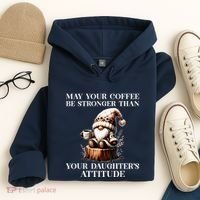 May Your Coffee Be Stronger Than Your DaughterS Attitude Hoodie thumb 4