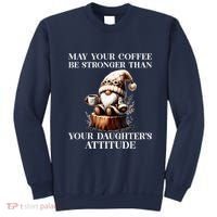 May Your Coffee Be Stronger Than Your DaughterS Attitude Sweatshirt thumb 0