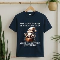 May Your Coffee Be Stronger Than Your DaughterS Attitude T-Shirt thumb 2