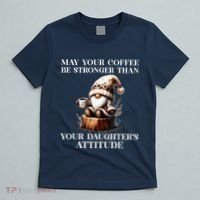 May Your Coffee Be Stronger Than Your DaughterS Attitude T-Shirt thumb 5