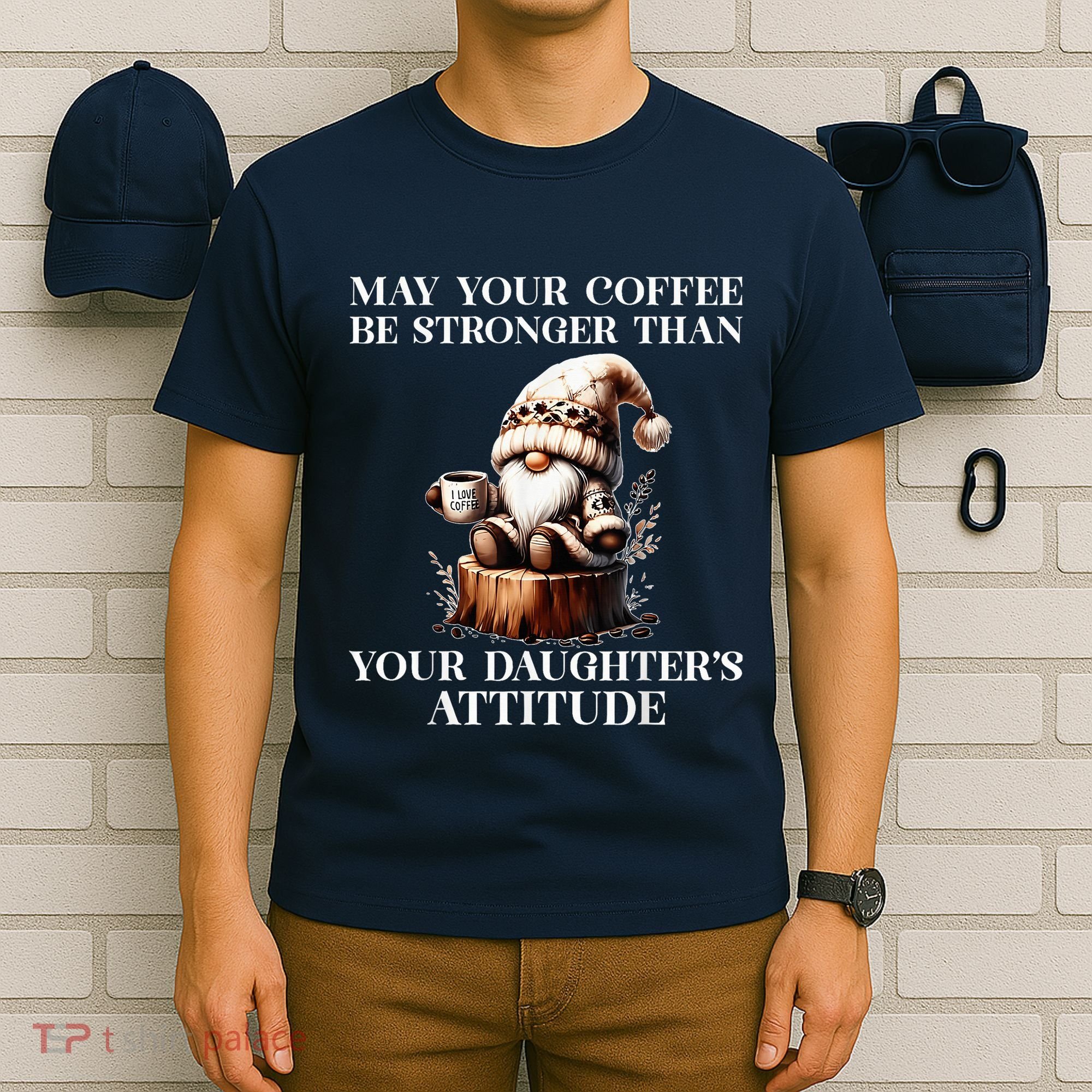 May Your Coffee Be Stronger Than Your DaughterS Attitude T-Shirt