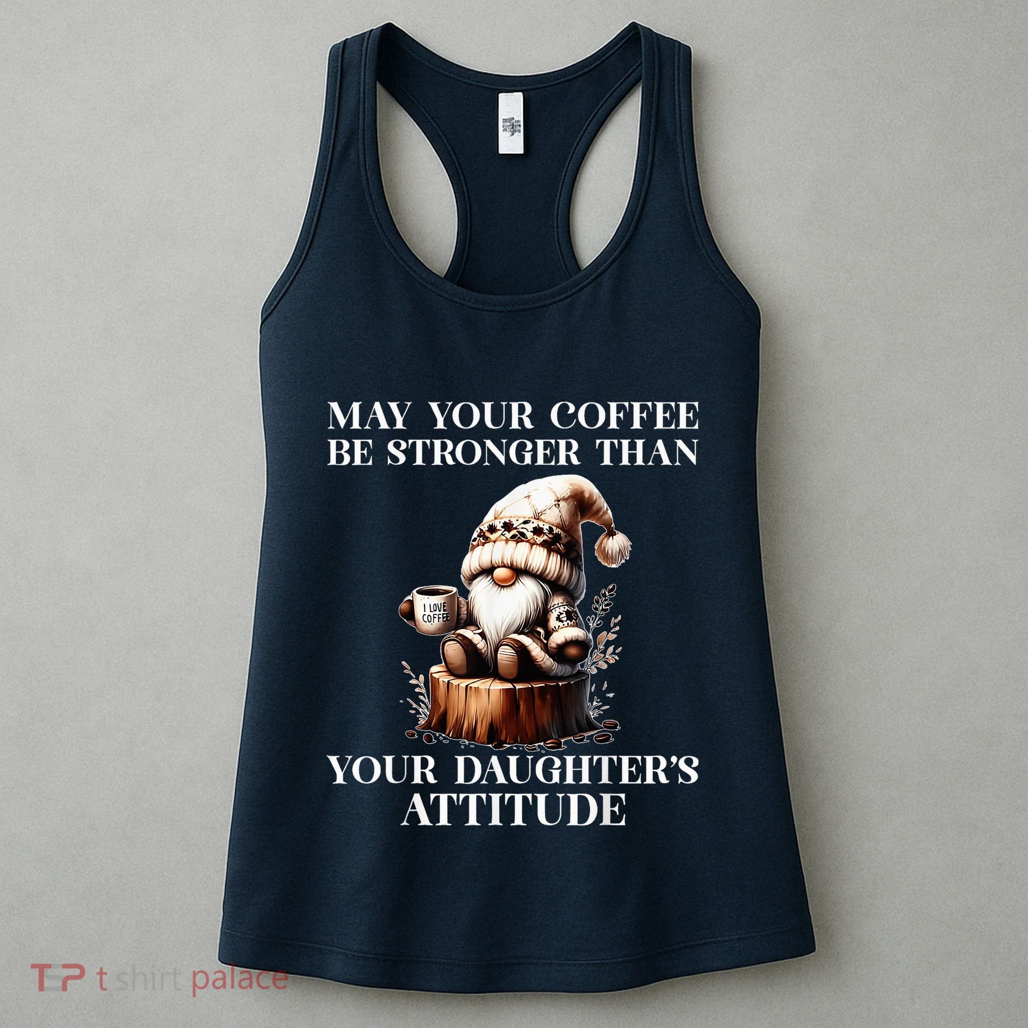 May Your Coffee Be Stronger Than Your DaughterS Attitude Women's Tank Top