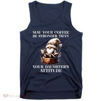 May Your Coffee Be Stronger Than Your DaughterS Attitude Tank Top thumb 0