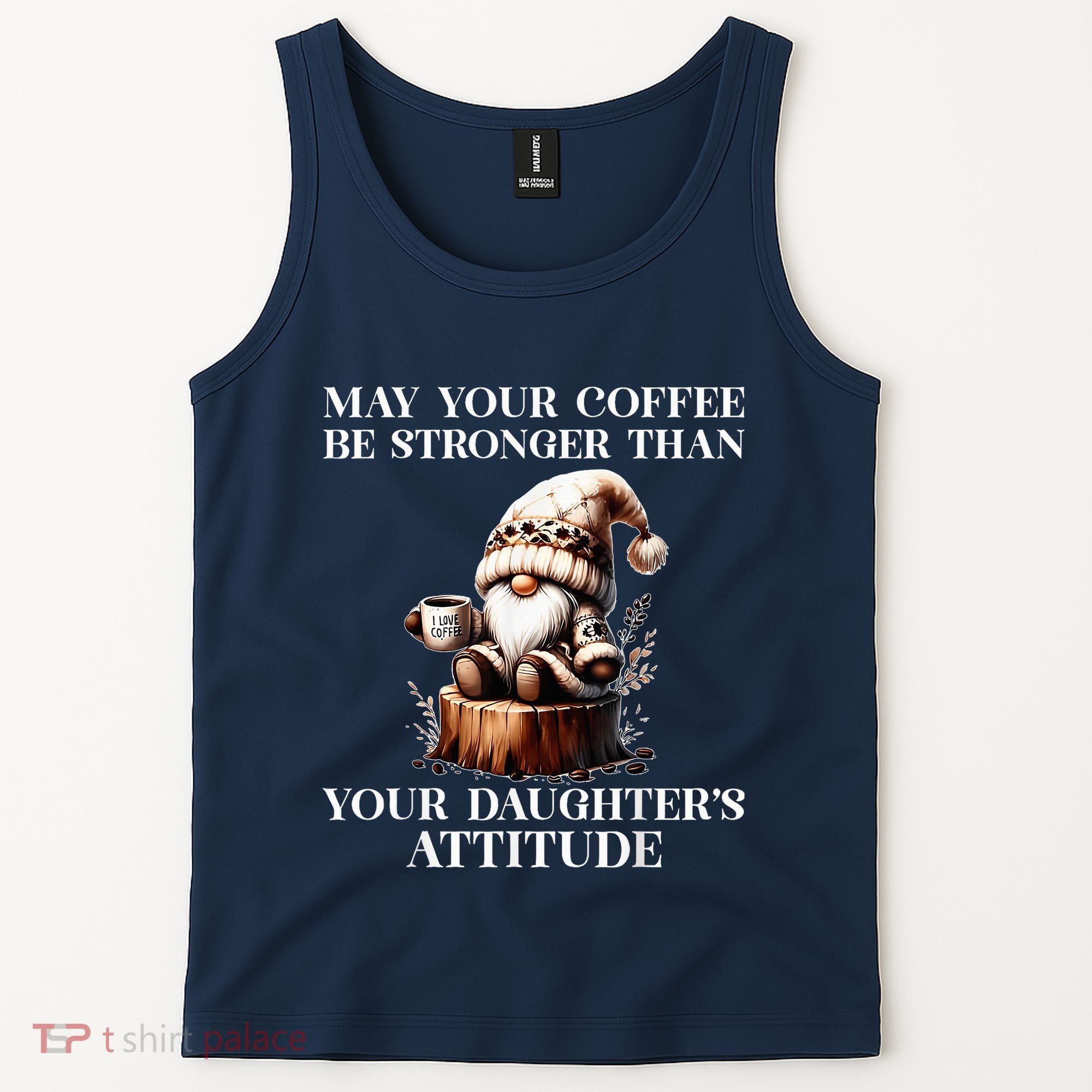 May Your Coffee Be Stronger Than Your DaughterS Attitude Tank Top