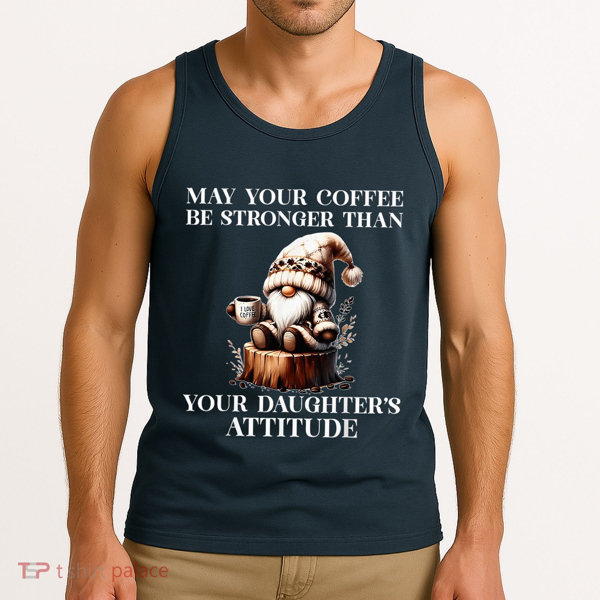 May Your Coffee Be Stronger Than Your DaughterS Attitude Tank Top