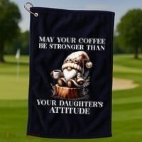 May Your Coffee Be Stronger Than Your DaughterS Attitude Golf Towel thumb 1